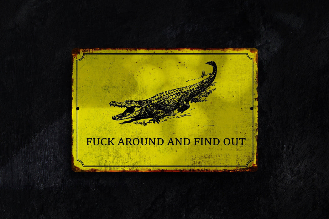 Fuck Around And Find Out Metal Sign, Funny Yard Sign, No Trespassing Sign, Yard Sign, Garage Sign, Workshop Sign, Fathers Day Gift