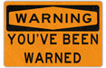 Fathers Day Gift Garage Decor - You've Been Warned Sign - Warning Sign