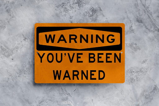 Fathers Day Gift Garage Decor - You've Been Warned Sign - Warning Sign