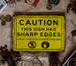 Caution Sign Has Sharp Edges, Custom Metal Sign, Garden Signs, Quirky Sign, Gag Gift, Housewarming Gift, Bar Sign, Gift For Dad