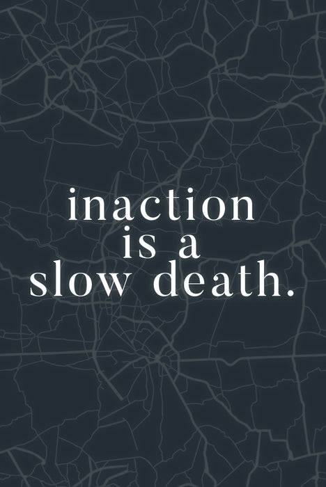 Inaction is a Slow Death - Motivational Metal Sign - Embrace Hard Work and Self-Motivation