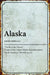 Alaska State Definition - Metal Sign - Wall Decor