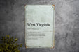 West Virginia State Definition - Metal Sign - State Decor - West Virginia State Pride