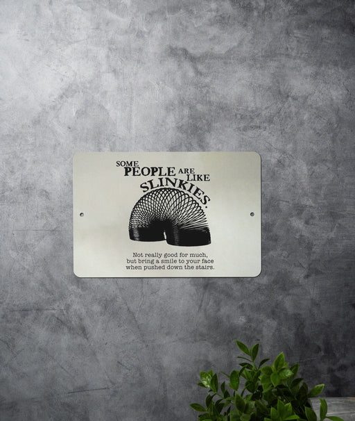 Some People Are Like Slinkies - Metal Sign - Funny Wall Art, Inspirational, Funny Gift, Fathers Day, Mothers Day