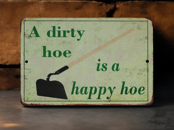 A Dirty Hoe is a Happy Hoe - Dirt Cheap - Metal Sign - Funny Garden Sign - Unique Garden Decor - Rustic Sign - Gift for Gardener