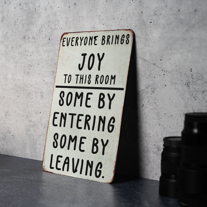 Everyone Brings Joy to This Room Metal Signs - Funny Home Decor, Office Humor, Welcome Sign, Sarcastic Wall Art, Unique Gift Idea