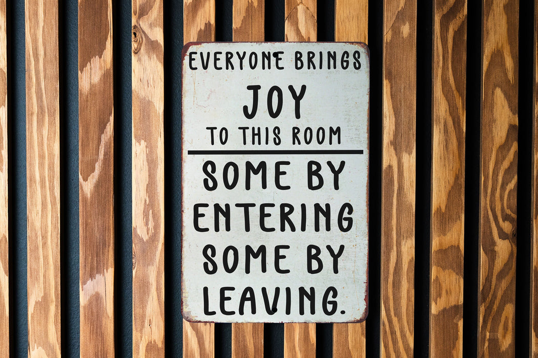 Everyone Brings Joy to This Room Metal Signs - Funny Home Decor, Office Humor, Welcome Sign, Sarcastic Wall Art, Unique Gift Idea