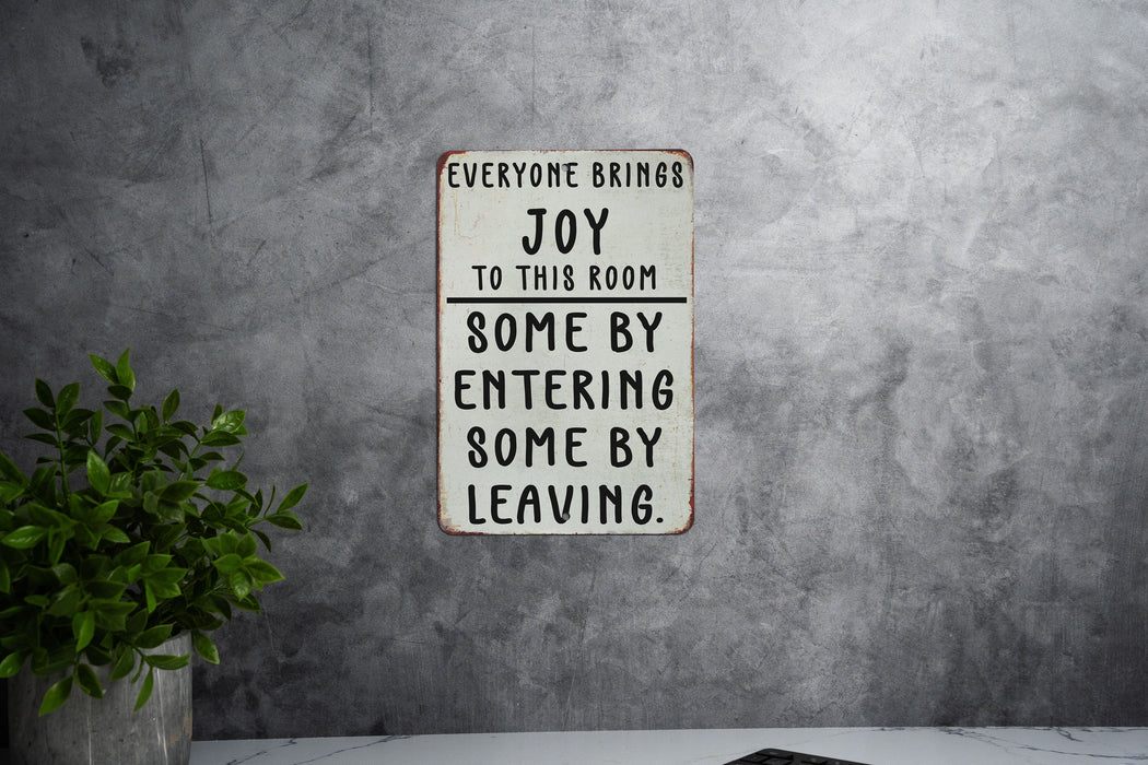 Everyone Brings Joy to This Room Metal Signs - Funny Home Decor, Office Humor, Welcome Sign, Sarcastic Wall Art, Unique Gift Idea