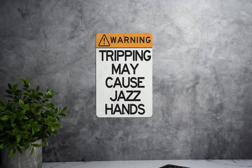 Warning, Tripping May Cause Jazz Hands Metal Sign - Humorous Warning Sign, Funny Dance Decor, Unique Wall Art, Quirky Home Decor