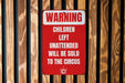 Warning Unattended Children Will Be Sold to The Circus Metal Signs - Humorous Caution Sign, Funny Parental Decor, Unique Wall Art