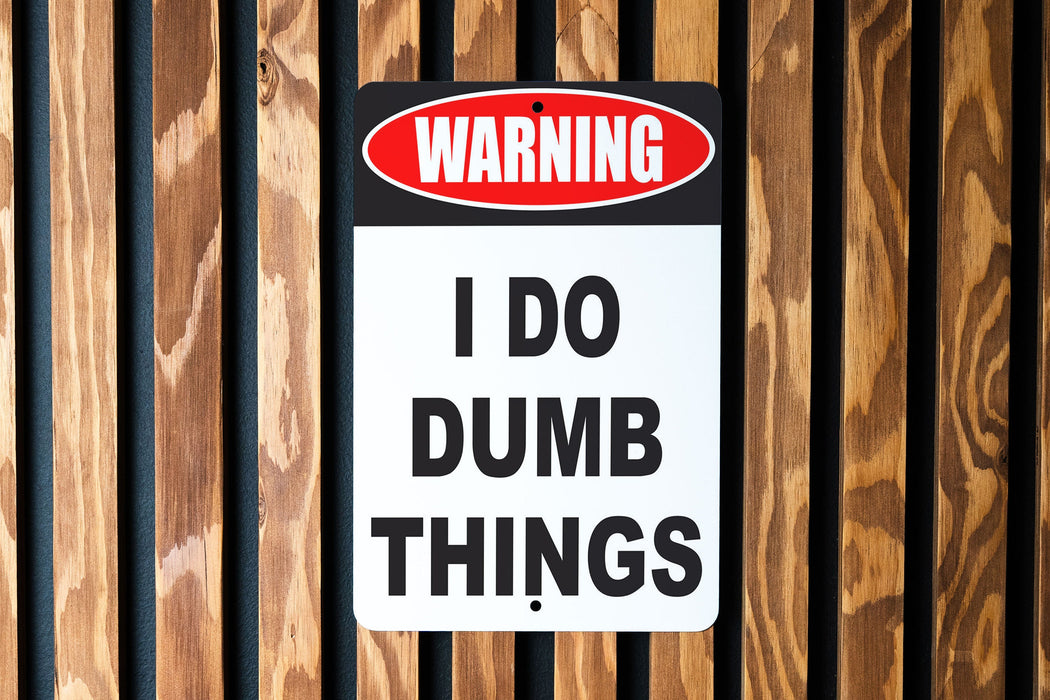 Warning I Do Dumb Things Metal Sign - Humorous Wall Decor for Home or Office