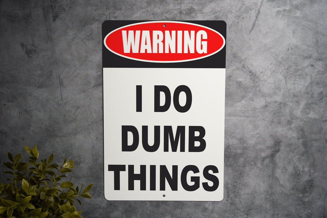 Warning I Do Dumb Things Metal Sign - Humorous Wall Decor for Home or Office