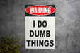 Warning I Do Dumb Things Metal Sign - Humorous Wall Decor for Home or Office