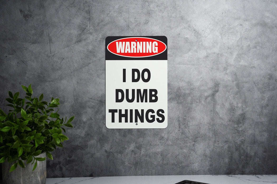Warning I Do Dumb Things Metal Sign - Humorous Wall Decor for Home or Office