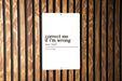 Correct Me If I'm Wrong... I'm Not Wrong Metal Sign - Confident Quote, Humorous Wall Art, Funny Office Decor, Unique Home Accessory