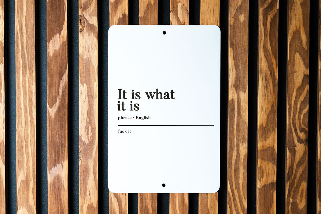 It Is What It Is Definition Metal Sign - Funny Decor, Philosophical Joke, Casual Wisdom Decor, Funny Office Accessory