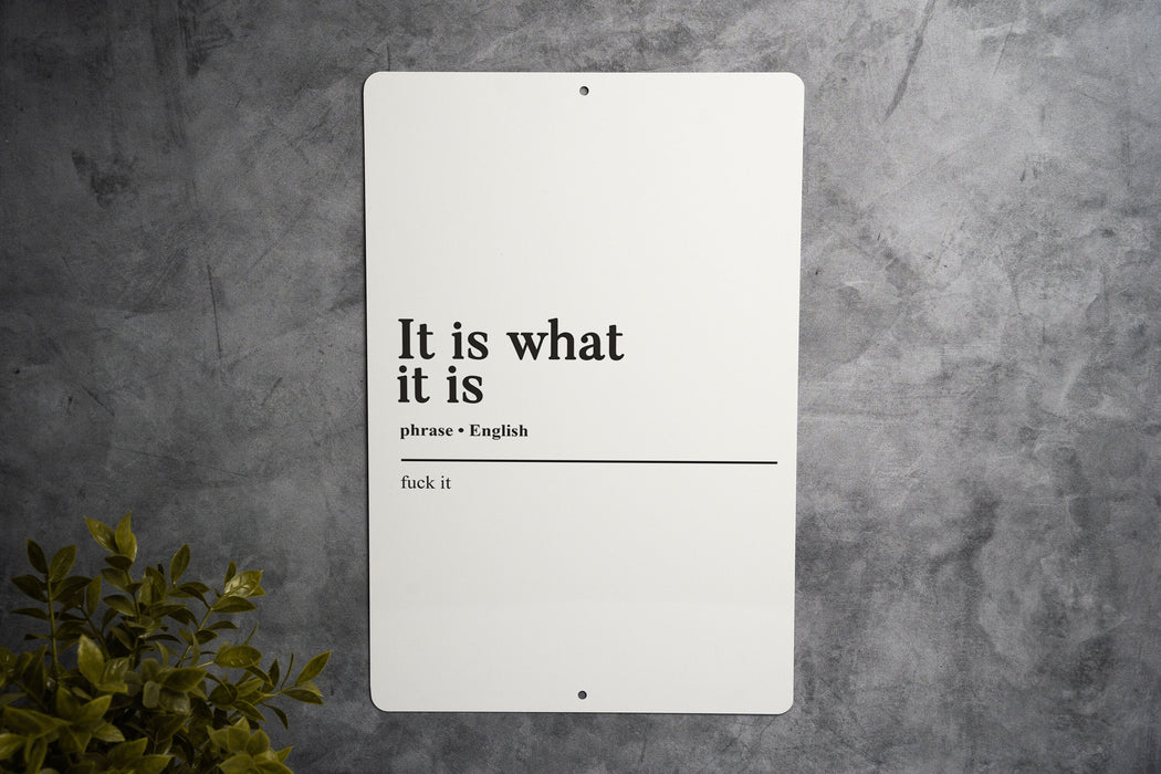 It Is What It Is Definition Metal Sign - Funny Decor, Philosophical Joke, Casual Wisdom Decor, Funny Office Accessory