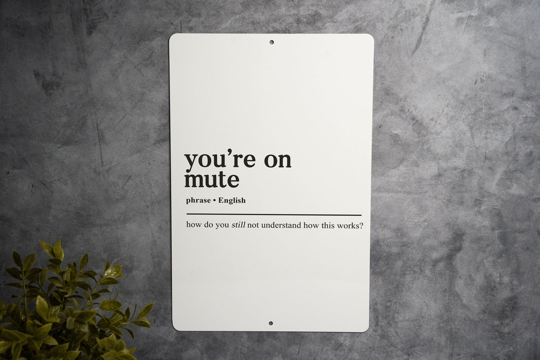 You're On Mute Definition Metal Sign - Virtual Meeting Humor, Remote Work Joke, Video Call Wit, Office Decor, Funny Communication Gift