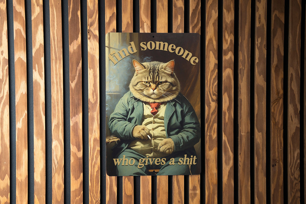 Find Someone Who Cares Metal Sign - Edgy Cat Humor, Cool Feline Art, Sarcastic Decor, Unique Wall Accent, Quirky Pet Illustration