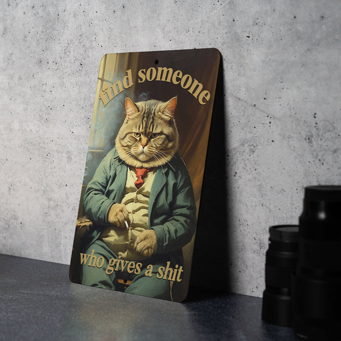 Find Someone Who Cares Metal Sign - Edgy Cat Humor, Cool Feline Art, Sarcastic Decor, Unique Wall Accent, Quirky Pet Illustration