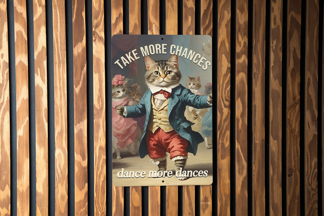 Take More Chances... Dance More Dances Metal Sign - Cute Dancing Cat, Inspirational Decor, Funny Wall Art