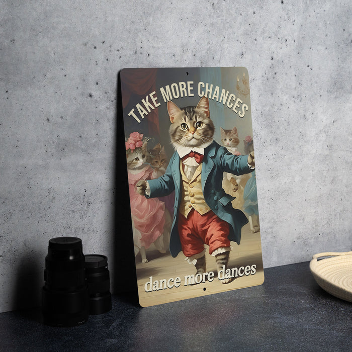 Take More Chances... Dance More Dances Metal Sign - Cute Dancing Cat, Inspirational Decor, Funny Wall Art
