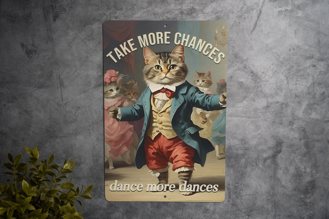 Take More Chances... Dance More Dances Metal Sign - Cute Dancing Cat, Inspirational Decor, Funny Wall Art