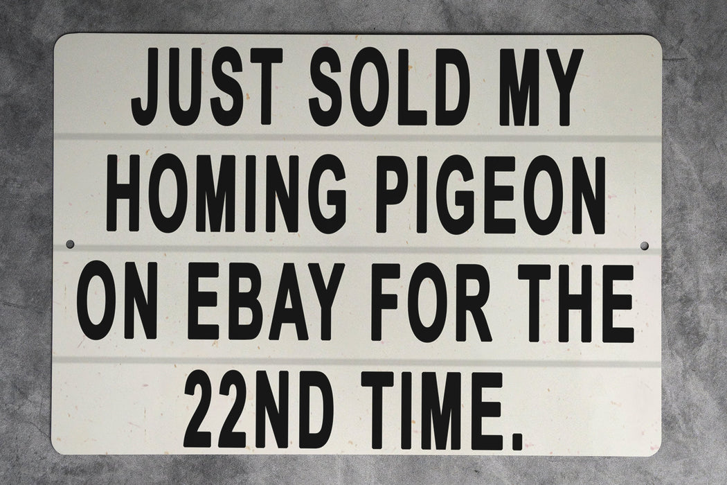 Just Sold My Homing Pigeon On eBay For The 22nd Time Metal Sign - Funny Animal Sign, Joke Gift, Humorous Decor, Unique Wall Art