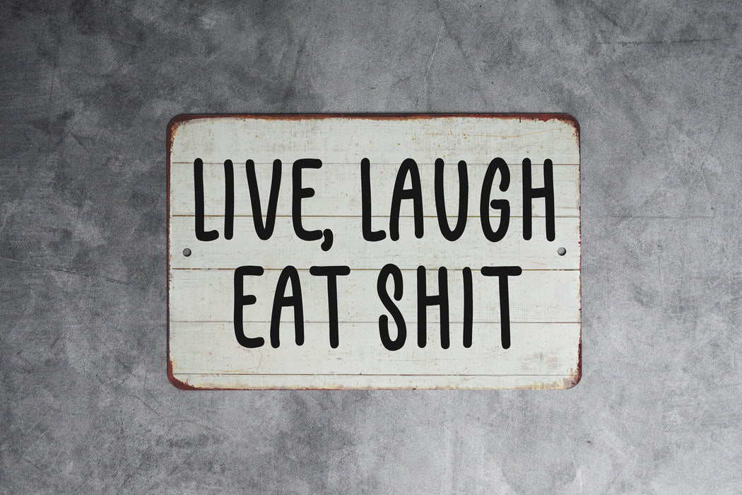 Live Laugh...Eat Shit Funny Farmhouse Style Metal Sign - Humorous Home Decor, Sarcastic Wall Art, Unique Kitchen Sign, Comedy Farm Decor