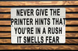 The Printer Smells Fear - Metal Sign - Office Humor Decor, Funny Work Sign, Tech Humor, Home Office Art