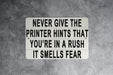 The Printer Smells Fear - Metal Sign - Office Humor Decor, Funny Work Sign, Tech Humor, Home Office Art