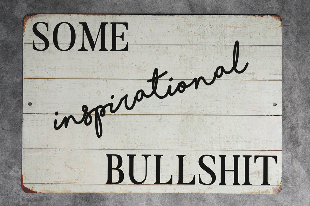 Some Inspirational Bullshit Metal Sign - Sarcastic Home Decor, Humorous Wall Art, Rustic Motivation, Comedy Farm Decor, Unique Gift