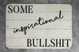 Some Inspirational Bullshit Metal Sign - Sarcastic Home Decor, Humorous Wall Art, Rustic Motivation, Comedy Farm Decor, Unique Gift