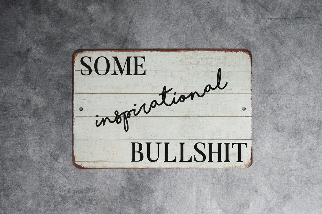Some Inspirational Bullshit Metal Sign - Sarcastic Home Decor, Humorous Wall Art, Rustic Motivation, Comedy Farm Decor, Unique Gift