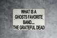 What Is A Ghost's Favorite Band? Metal Sign - Music Humor, Ghost Joke, Funny Wall Art, Halloween Decor, Rock Band Fan, Spooky Fun