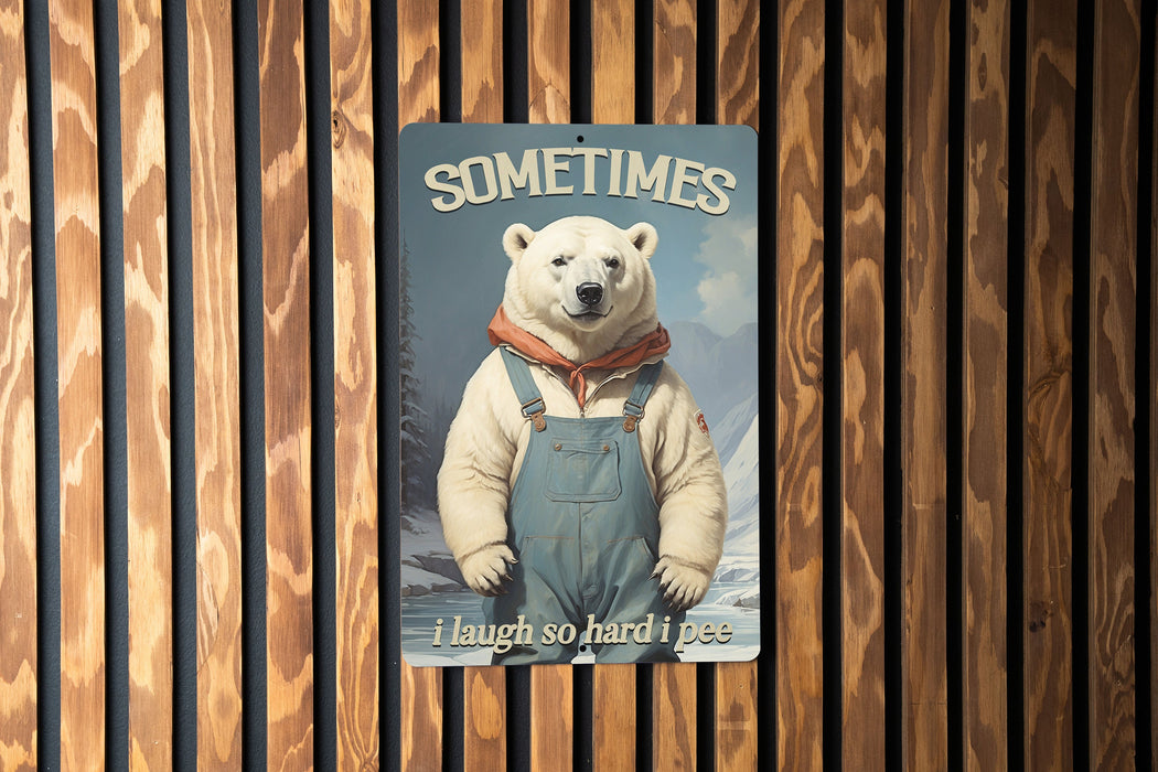 Sometimes I Laugh So Hard I Pee Metal Sign - Cute Polar Bear Decor, Funny Bathroom Art, Funny Home Decor, Laughter Quote