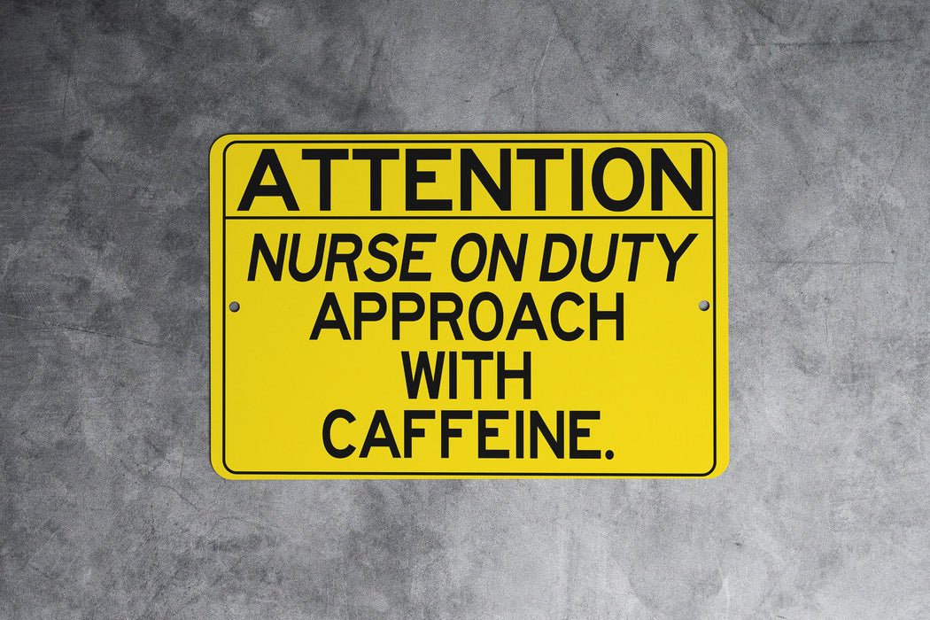 ATTENTION Nurse on Duty Approach with Caffeine Metal Sign, Healthcare Humor, Medical Profession Gift, Hospital Decor, Nursing Station Sign