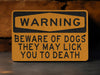 BEWARE OF DOGS They May Lick You to Death Metal Sign, Funny Pet Warning, Dog Lover Decor, Humorous Garden Sign, Friendly Dog Alert
