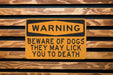 BEWARE OF DOGS They May Lick You to Death Metal Sign, Funny Pet Warning, Dog Lover Decor, Humorous Garden Sign, Friendly Dog Alert