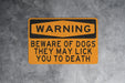 BEWARE OF DOGS They May Lick You to Death Metal Sign, Funny Pet Warning, Dog Lover Decor, Humorous Garden Sign, Friendly Dog Alert