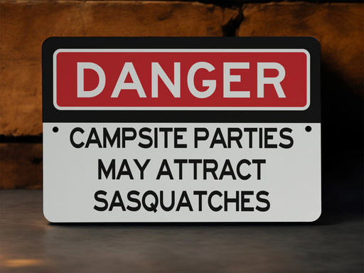 Warning Campsite Parties May Attract Sasquatches - Funny Metal Sign- Garden Decor - Deck Decor - RV Gift