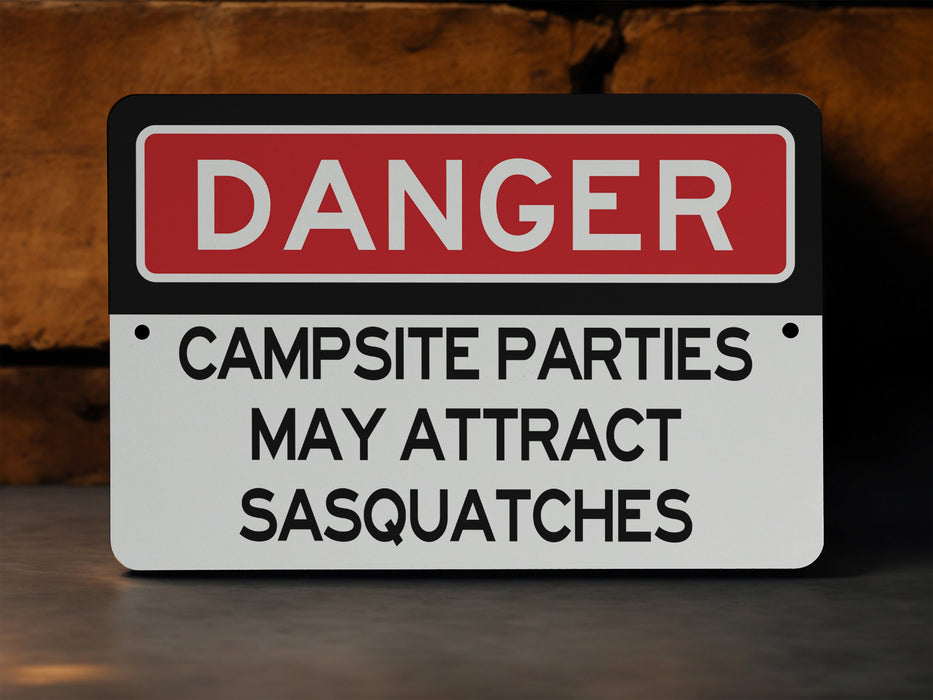 Warning Campsite Parties May Attract Sasquatches - Funny Metal Sign- Garden Decor - Deck Decor - RV Gift