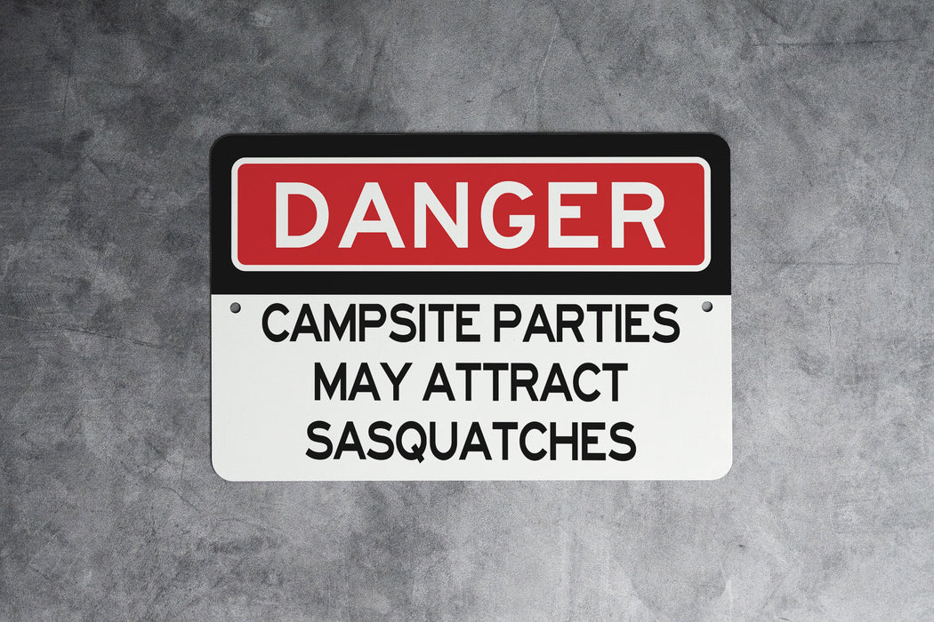 Warning Campsite Parties May Attract Sasquatches - Funny Metal Sign- Garden Decor - Deck Decor - RV Gift