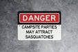 Warning Campsite Parties May Attract Sasquatches - Funny Metal Sign- Garden Decor - Deck Decor - RV Gift