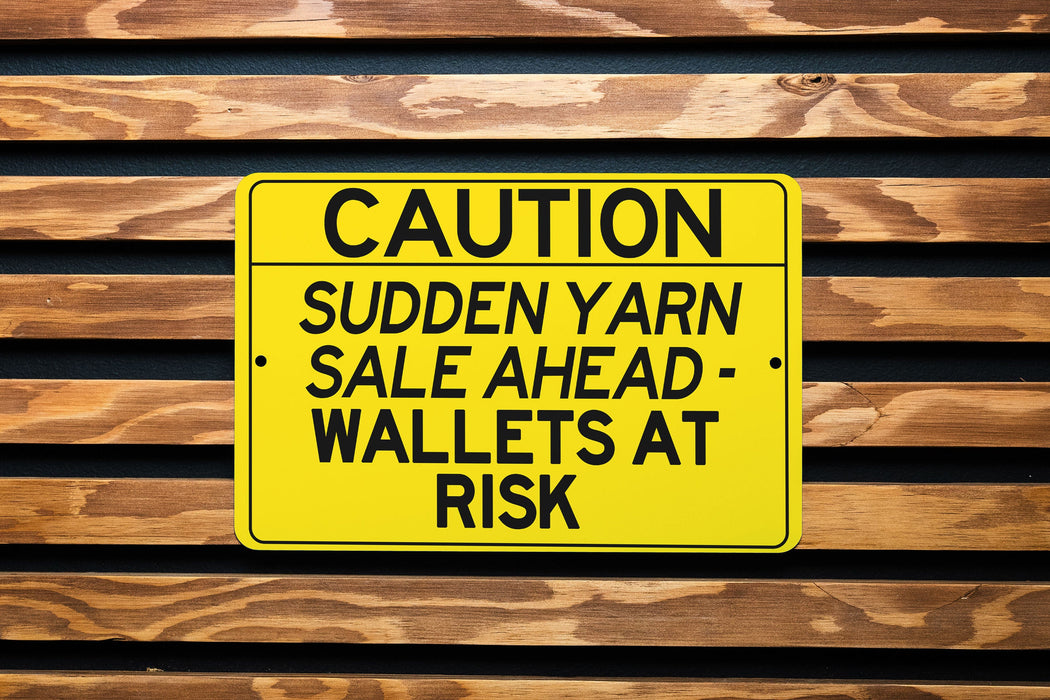 Sudden Yarn Sales Ahead Wallets At Risk Metal Sign