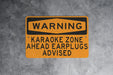 Warning Karaoke Zone Ahead Earplugs Advised Metal Sign