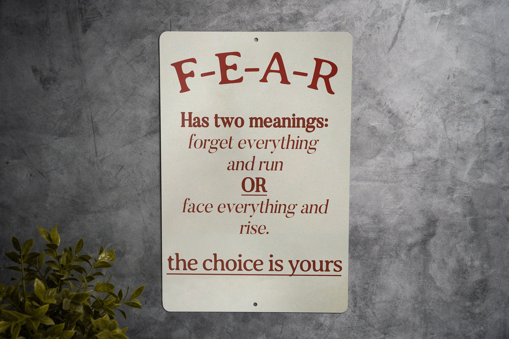 Fear Has Two Meanings Metal Sign - Inspirational Quote, Courage Decor, Motivational Sign, Positive Vibes, Home Office Art