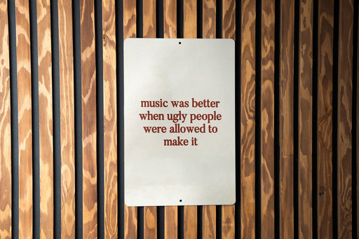 Music Was Better Metal Sign - Retro Music, Humor Decor, Sarcastic Sign, Unique Wall Art, Gift for Music Lovers