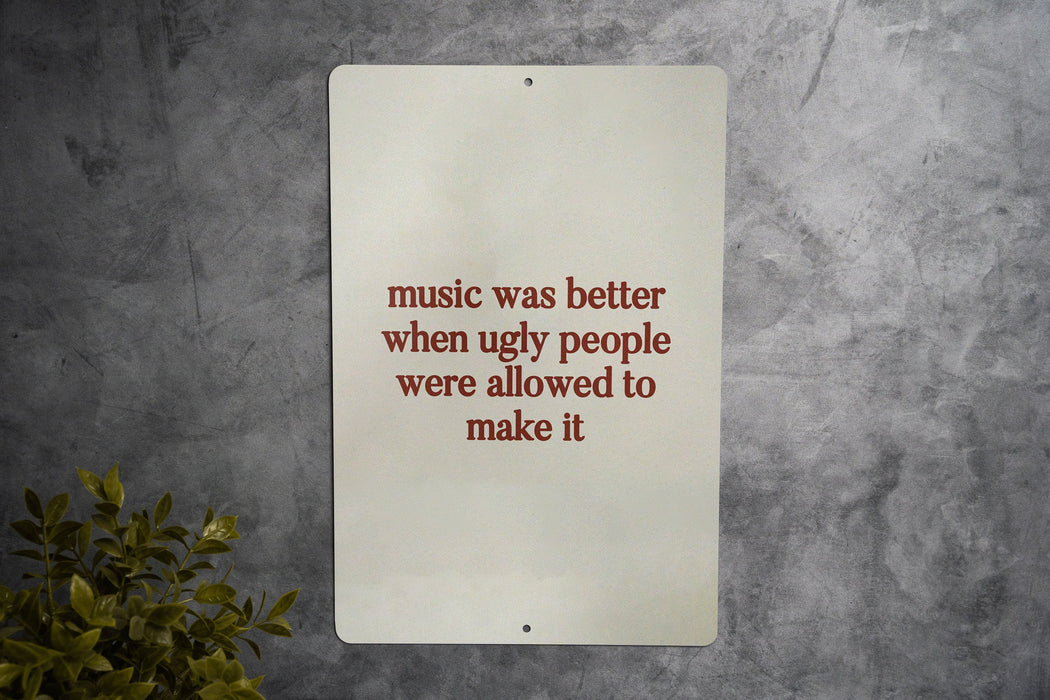 Music Was Better Metal Sign - Retro Music, Humor Decor, Sarcastic Sign, Unique Wall Art, Gift for Music Lovers