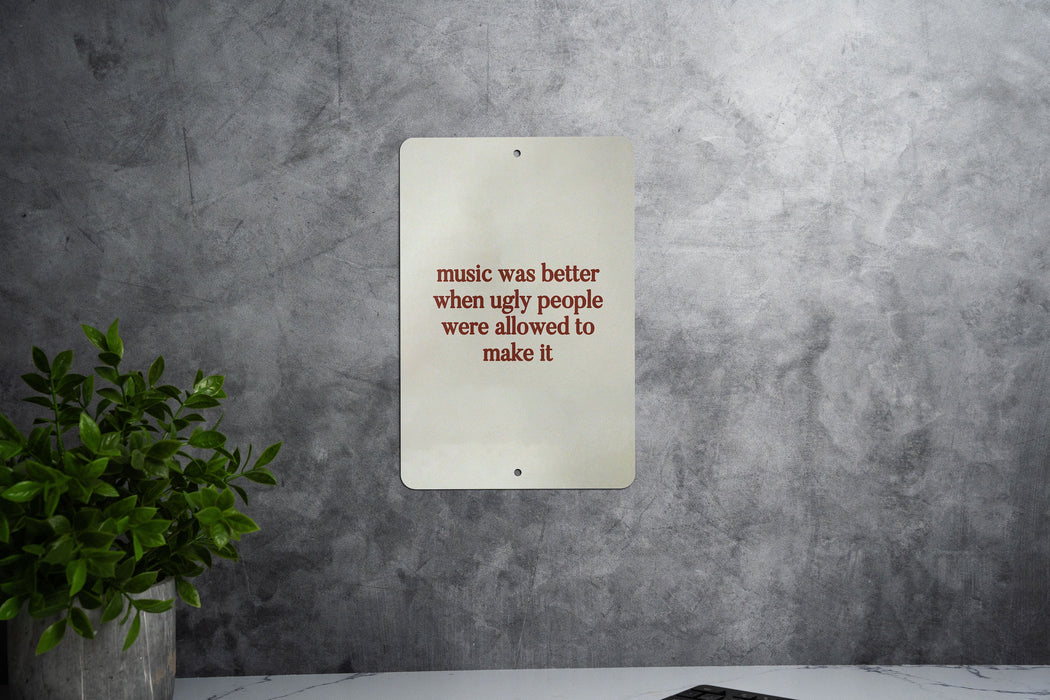 Music Was Better Metal Sign - Retro Music, Humor Decor, Sarcastic Sign, Unique Wall Art, Gift for Music Lovers